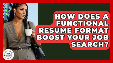 How Does A Functional Resume Format Boost Your Job Search? - Job Success Network