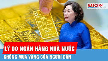 Thống đốc Ngân hàng Nhà nước lý giải quyết định không mua vàng của người dân | Tin tức