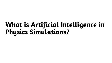 What is Artificial Intelligence in Physics Simulations ?