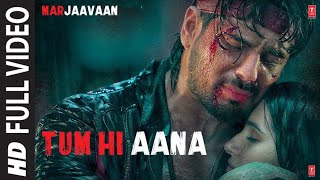 Tum Hi ❤️Aana Full Video 🔥| Marjaavaan | Riteish D, Sidharth M, Tara S | Jubin N | Payal Dev Kunaal