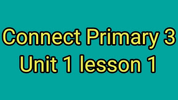 Connect primary 3 unit 1 lesson 1
