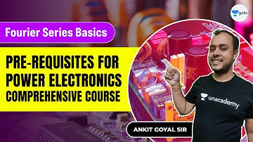 Pre-Requisites for Power Electronics Comprehensive Course | Fourier Series Basics | Ankit Goyal