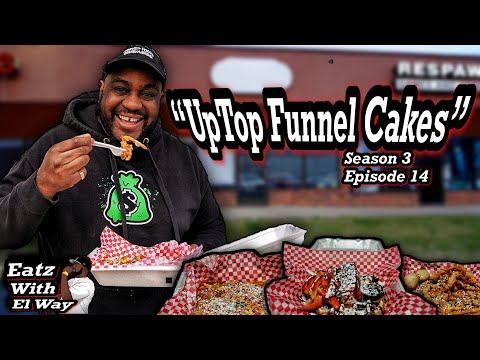 UPTOP FUNNEL CAKES - EATZ WITH EL WAY S3 EP14