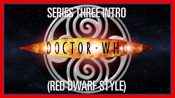 Custom Who - Episode 77 - Series Three Intro (Red Dwarf Style)