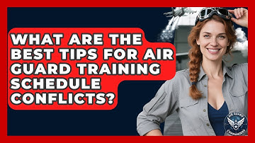 What Are The Best Tips For Air Guard Training Schedule Conflicts? - Air Guard Commanders
