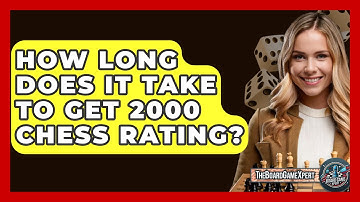 How Long Does It Take To Get 2000 Chess Rating? - The Board Game Xpert