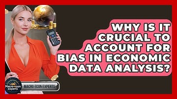 Why Is It Crucial To Account For Bias In Economic Data Analysis? - Macroecon Experts