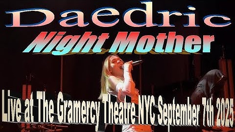 Daedric - Night Mother (Live at The Gramercy Theatre NYC 09.07.25) @DaedricOfficial