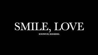 Smile, Love by Knowuh, Khareel (Lyrics)