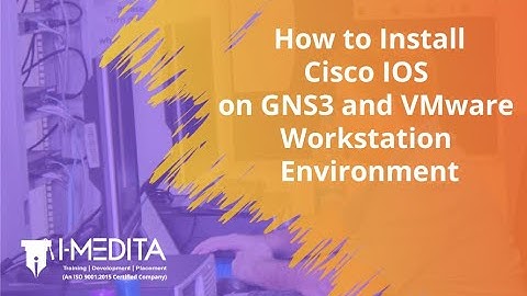 How to Install Cisco IOS on GNS3 and VMware Workstation Environment