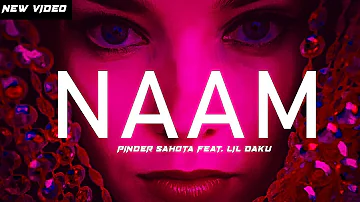 Naam - Pinder Sahota | Lil Daku