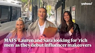 MAFS' Lauren and Sara looking for 'rich men' as they debut influencer makeovers | Yahoo Australia