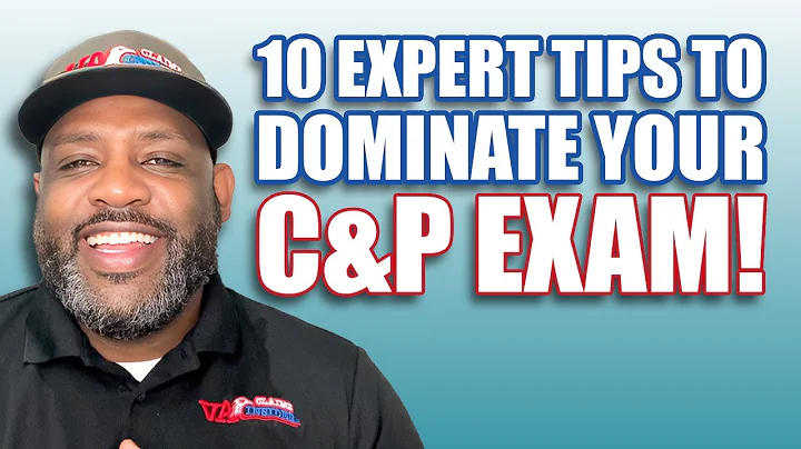 10 EXPERT Tips to DOMINATE Your C&P Exam!