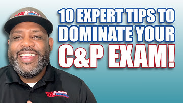 10 EXPERT Tips to DOMINATE Your C&P Exam!