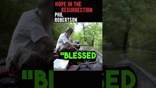 Phil Robertson Hope In The Resurrection. Finding Faith and Hope in Uncertain Times. #philrobertson