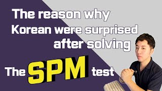 The reason why Korean was surprised after analyzing the SPM exam in Malaysia