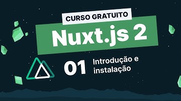 Curso gratuito de Nuxt.js 2 #1 - Introdução e instalação