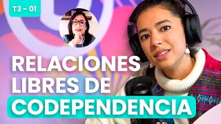 ¿Cómo vivir relaciones libres de codependencia? │Podcast Desansiedad