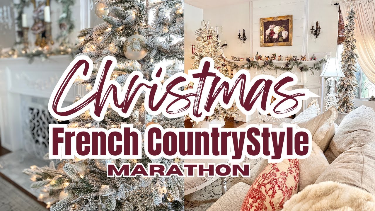 CHRISTMAS DECORATING MARATHON ~ FRENCH COUNTRY STYLE DECOR