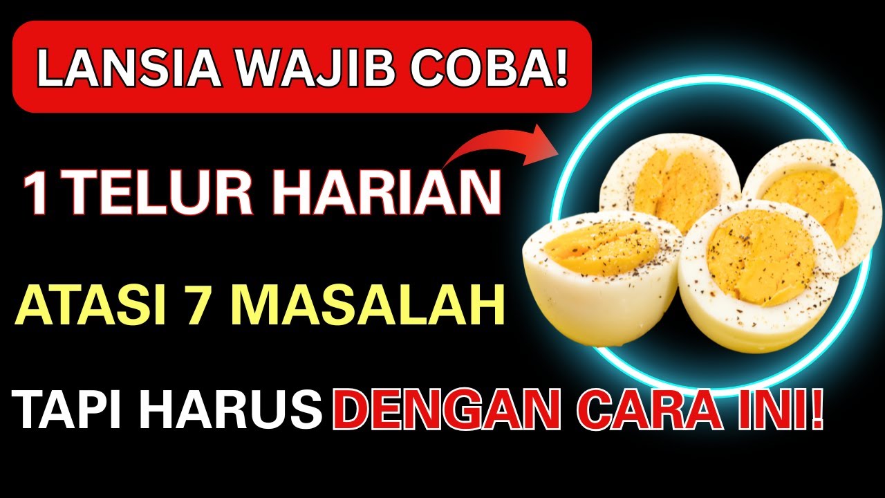 LANSIA WAJIB TAHU! Makan TELUR dengan Cara Ini dan 7 Masalah Kesehatan Lansia Hilang!