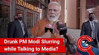 FACT CHECK: Viral Video Shows Drunk PM Modi Slurring while Talking to Media?