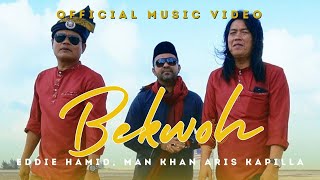 Bekwoh - Eddie Hamid, Man Khan, Aris Kapilla