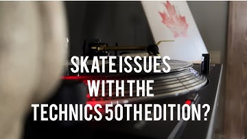 Bad Skate Issues With the Technics SL-1200M7L 50th Edition? (Part 2/3)