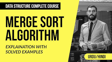 Merge Sort Algorithm Explained With Solved Example in Urdu/Hindi l Data Structure Complete Course