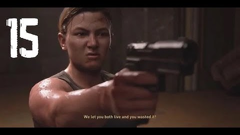 The Last Of Us 2 Gameplay Walkthrough Part 15: ABBY