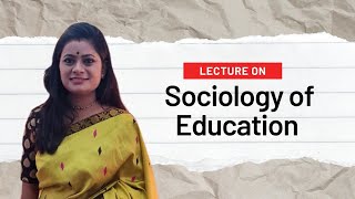 Sociology Of Education / Meaning and nature