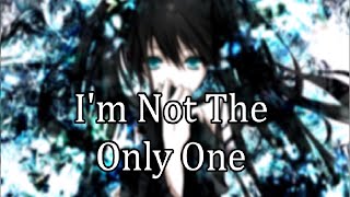 Nightcore - I'm Not The Only One