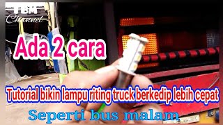 Cara Bikin Lampu Riting Truck Berkedip Lebih Cepat Seperti Bus Malam