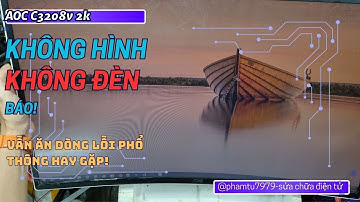 Màn hình AOC C3208v 2k không lên hình không đèn báo vẫn ăn dòng lỗi vị trí phổ thông