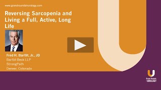 Reversing Sarcopenia and Living a Full, Active, Long Life