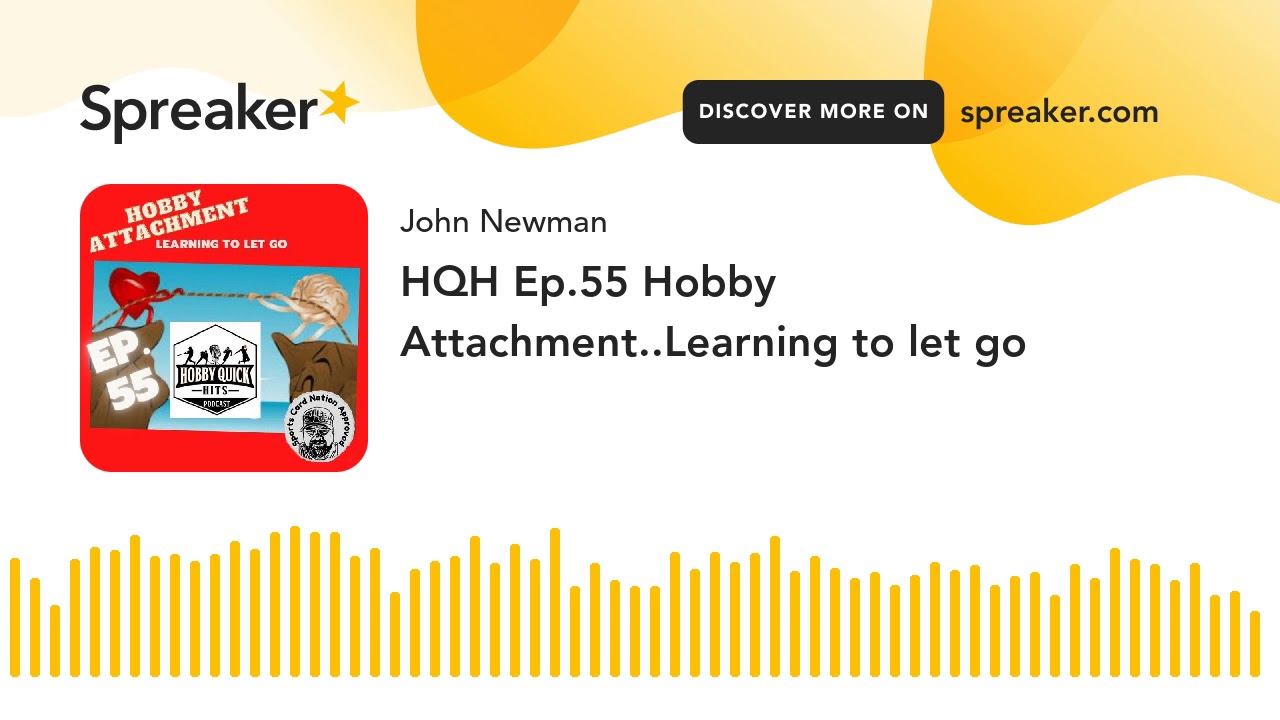 HQH Ep.55 Hobby Attachment..Learning to let go