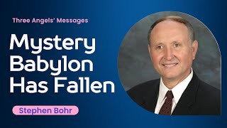 Mystery Babylon Has Fallen |  Stephen Bohr