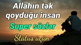 Allahın tək qoyduğu insan - Super video, super ibrətamiz sözlər (Status üçün)