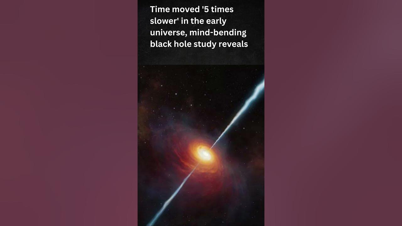 Time moved '5 times slower' in the early universe, mind bending black