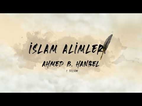 Ahmed B. Hanbel (1/2) - İslam Alimleri 12. Bölüm