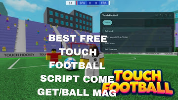 BEST FREE TOUCH FOOTBALL SCRIPT (Ball Mag, Auto Score, Auto Saves)