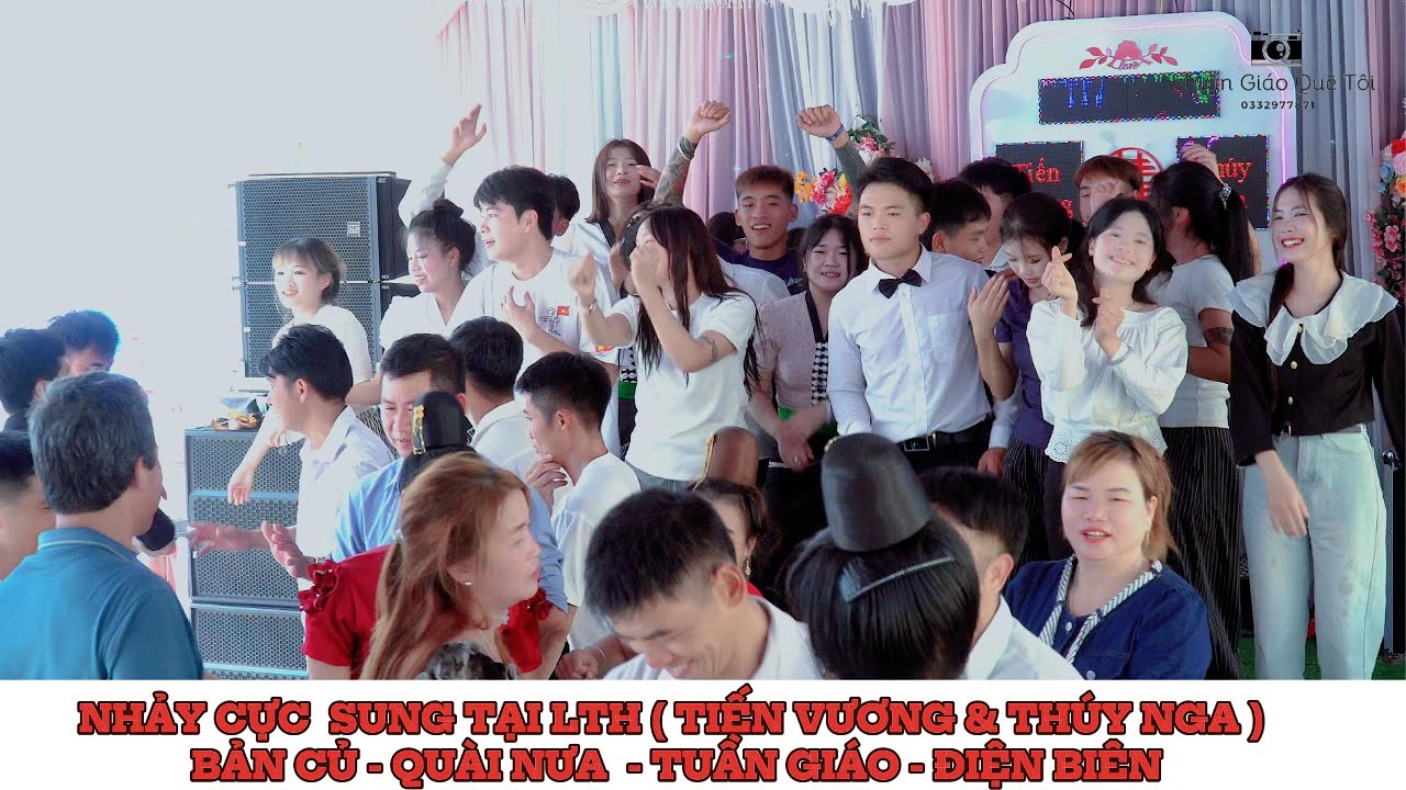 NHẢY CỰC SUNG TẠI LỄ THÀNH HÔN ( THÚY NGA & TIẾN VƯƠNG ) BẢN CỦ - QUÀI NƯA - TUẦN GIÁO - ĐIỆN BIÊN