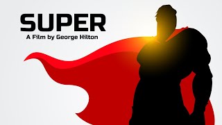 SUPER - A Film by George Hilton