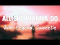 All She Wanna Do - John Legend, Saweetie[Lyrics Video]💤