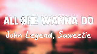 All She Wanna Do - John Legend, Saweetie[Lyrics Video]💤