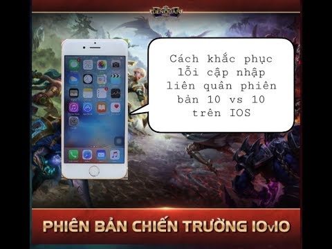 #1 Khắc Phục Lỗi Cập Nhập Phiên Bản 10 vs 10 Trên IOS (IP6s) // Liên Quân Mobile Mới Nhất