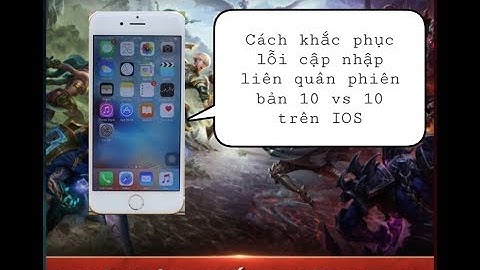 Khắc Phục Lỗi Cập Nhập Phiên Bản 10 vs 10 Trên IOS (IP6s) // Liên Quân Mobile