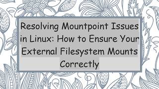 Resolving Mountpoint Issues in Linux: How to Ensure Your External Filesystem Mounts Correctly