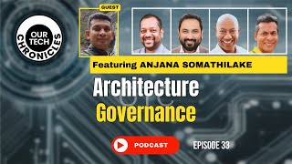Our Tech Chronicles - Demystifying Architecture Governance (E33)