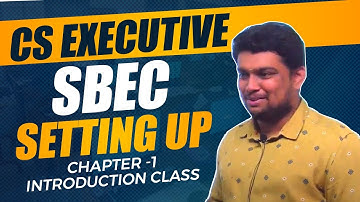 CS Executive Setting Up of Business Entities and Closure | Chapter -1 | Introduction Class
