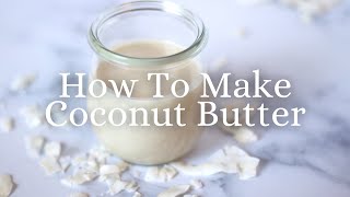 How To Make Coconut Butter